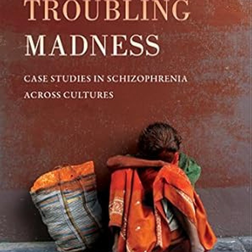 An Eye-Opening Exploration: Our Most Troubling Madness: Case Studies in Schizophrenia across Cultures (Ethnographic Studies in Subjectivity Book 11) An Eye-Opening Exploration: Our Most Troubling Madness: Case Studies in Schizophrenia across Cultures (Ethnographic Studies in Subjectivity Book 11)