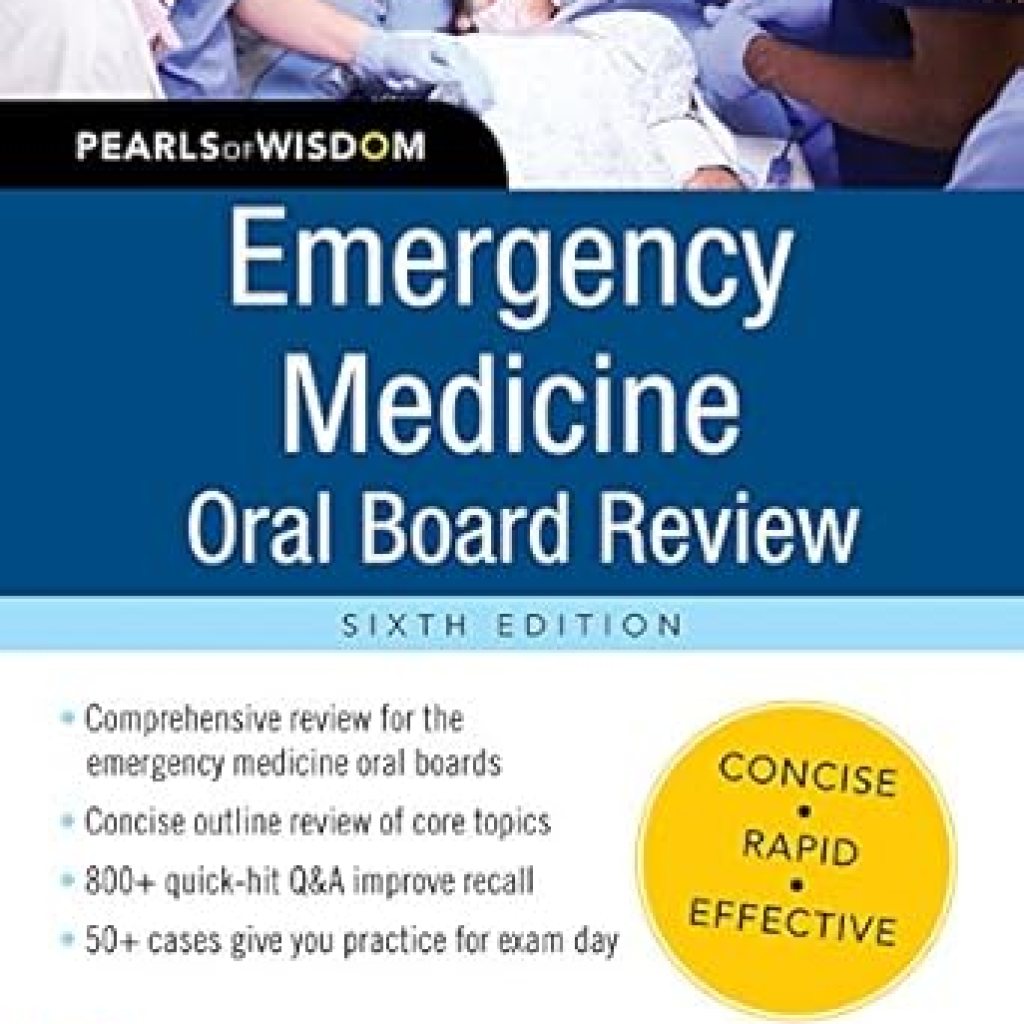 Unlocking Critical Insights: A Comprehensive Review of Emergency Medicine Oral Board Review: Pearls of Wisdom, Sixth Edition Unlocking Critical Insights: A Comprehensive Review of Emergency Medicine Oral Board Review: Pearls of Wisdom, Sixth Edition