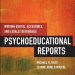 Essential Guide for Professionals: Writing Useful, Accessible, and Legally Defensible Psychoeducational Reports Essential Guide for Professionals: Writing Useful, Accessible, and Legally Defensible Psychoeducational Reports