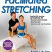 Unlock Your Flexibility: A Comprehensive Review of Facilitated Stretching Unlock Your Flexibility: A Comprehensive Review of Facilitated Stretching