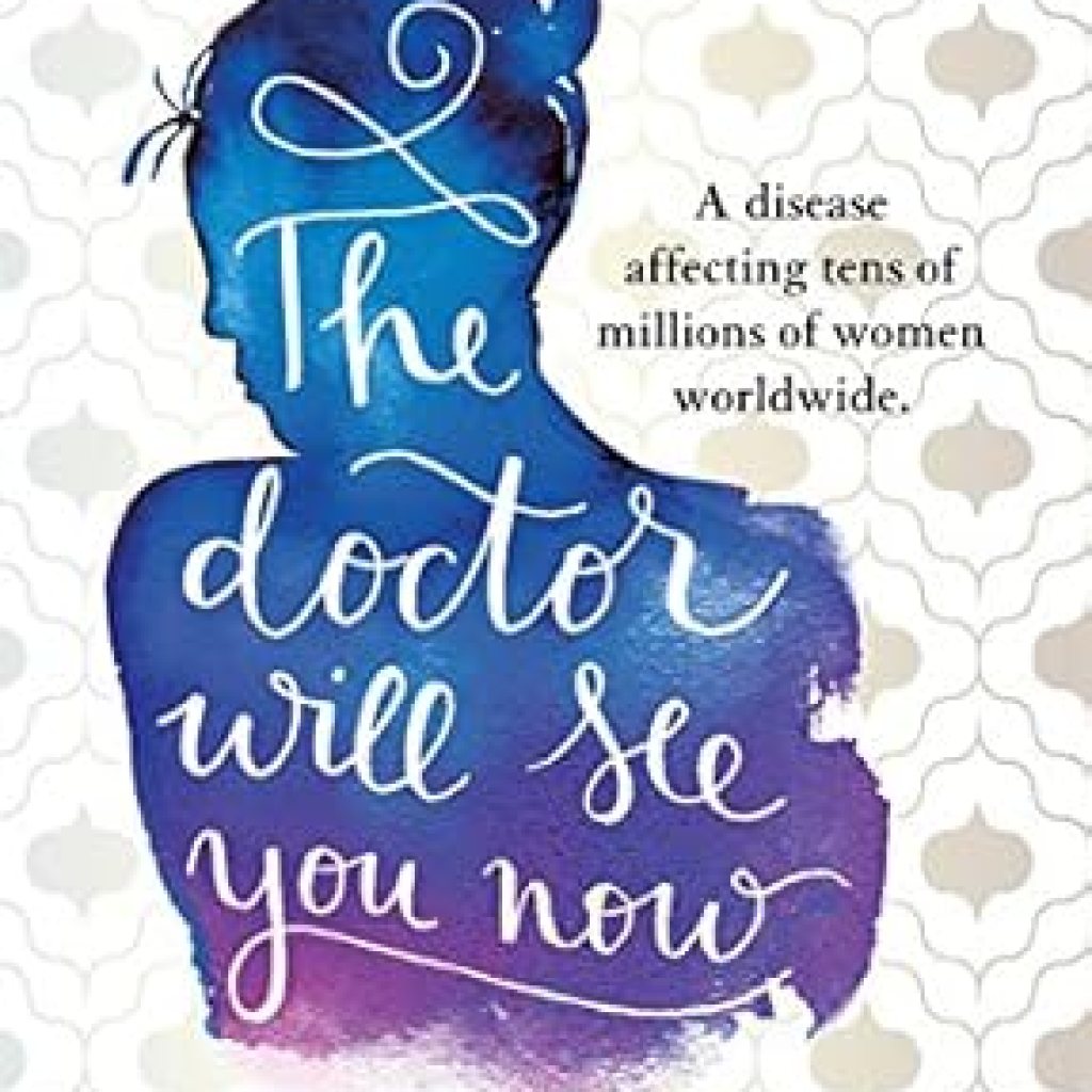 Must-Read Guide for Women: The Doctor Will See You Now: Recognizing and Treating Endometriosis Must-Read Guide for Women: The Doctor Will See You Now: Recognizing and Treating Endometriosis