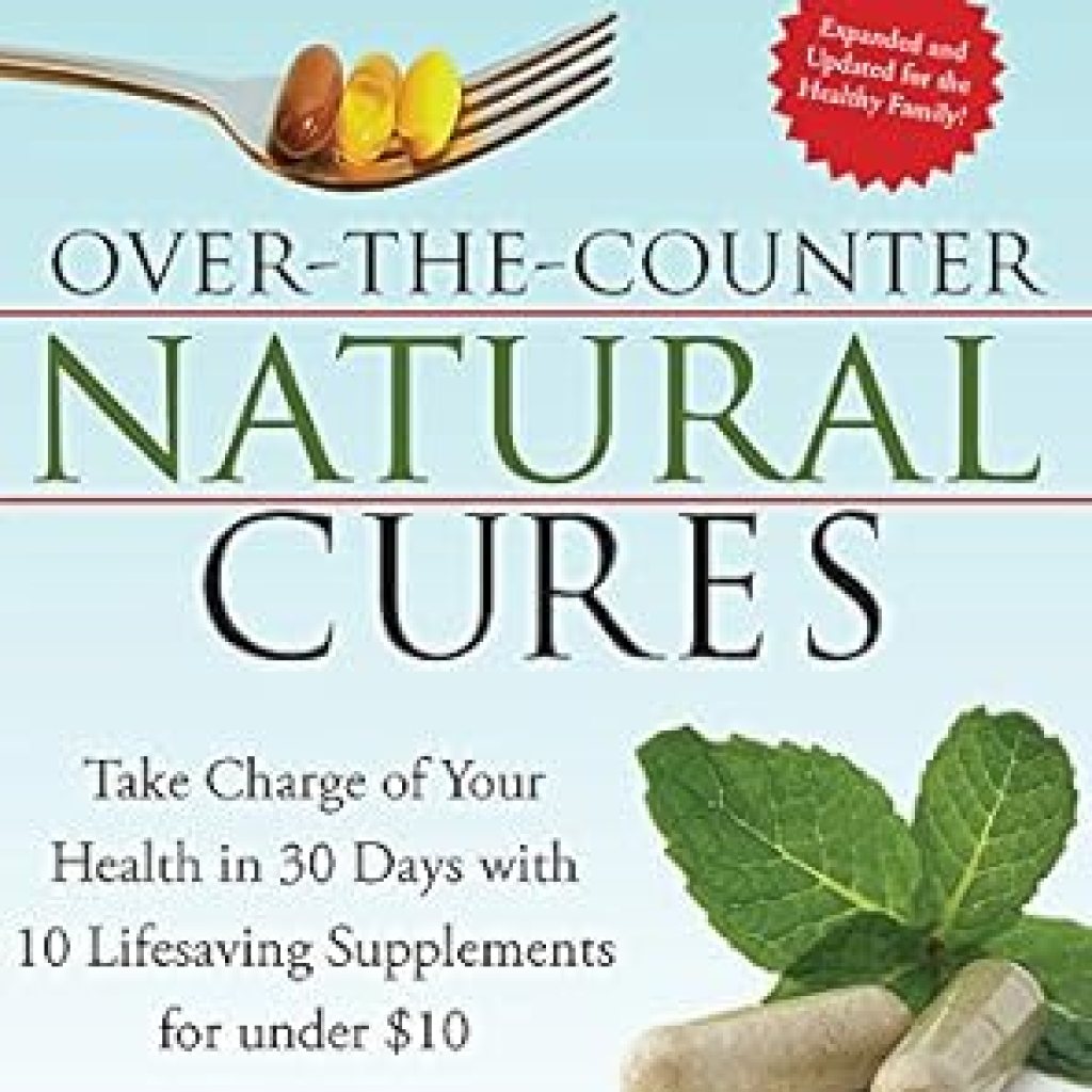 Discover Life-Changing Solutions: Over the Counter Natural Cures, Expanded Edition – Take Charge of Your Health in 30 Days with 10 Lifesaving Supplements for Under  Discover Life-Changing Solutions: Over the Counter Natural Cures, Expanded Edition – Take Charge of Your Health in 30 Days with 10 Lifesaving Supplements for Under