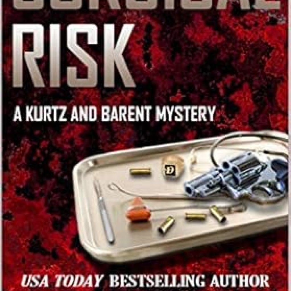 Unraveling the Intrigue: A Gripping Review of Surgical Risk: A Kurtz and Barent Mystery (Kurtz and Barent Mysteries Book 1) Unraveling the Intrigue: A Gripping Review of Surgical Risk: A Kurtz and Barent Mystery (Kurtz and Barent Mysteries Book 1)