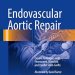 Essential Insights: A Comprehensive Review of ‘Endovascular Aortic Repair: Current Techniques with Fenestrated, Branched and Parallel Stent-Grafts 1st ed. 2017 Edition’ Essential Insights: A Comprehensive Review of ‘Endovascular Aortic Repair: Current Techniques with Fenestrated, Branched and Parallel Stent-Grafts 1st ed. 2017 Edition’
