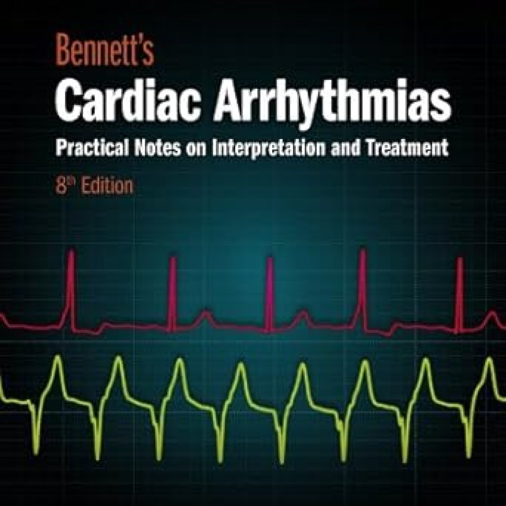 Essential Guide for Heart Health: A Comprehensive Review of Bennett’s Cardiac Arrhythmias: Practical Notes on Interpretation and Treatment Essential Guide for Heart Health: A Comprehensive Review of Bennett’s Cardiac Arrhythmias: Practical Notes on Interpretation and Treatment