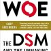 An Eye-Opening Critique: The Book of Woe: The DSM and the Unmaking of Psychiatry An Eye-Opening Critique: The Book of Woe: The DSM and the Unmaking of Psychiatry