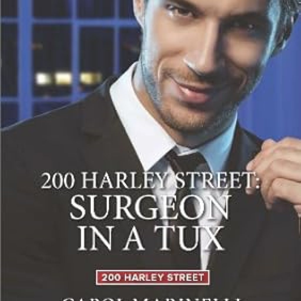 An Unforgettable Journey Through Love and Healing: 200 Harley Street: Surgeon in a Tux – A Must-Read for Romance and Medical Drama Fans! An Unforgettable Journey Through Love and Healing: 200 Harley Street: Surgeon in a Tux – A Must-Read for Romance and Medical Drama Fans!