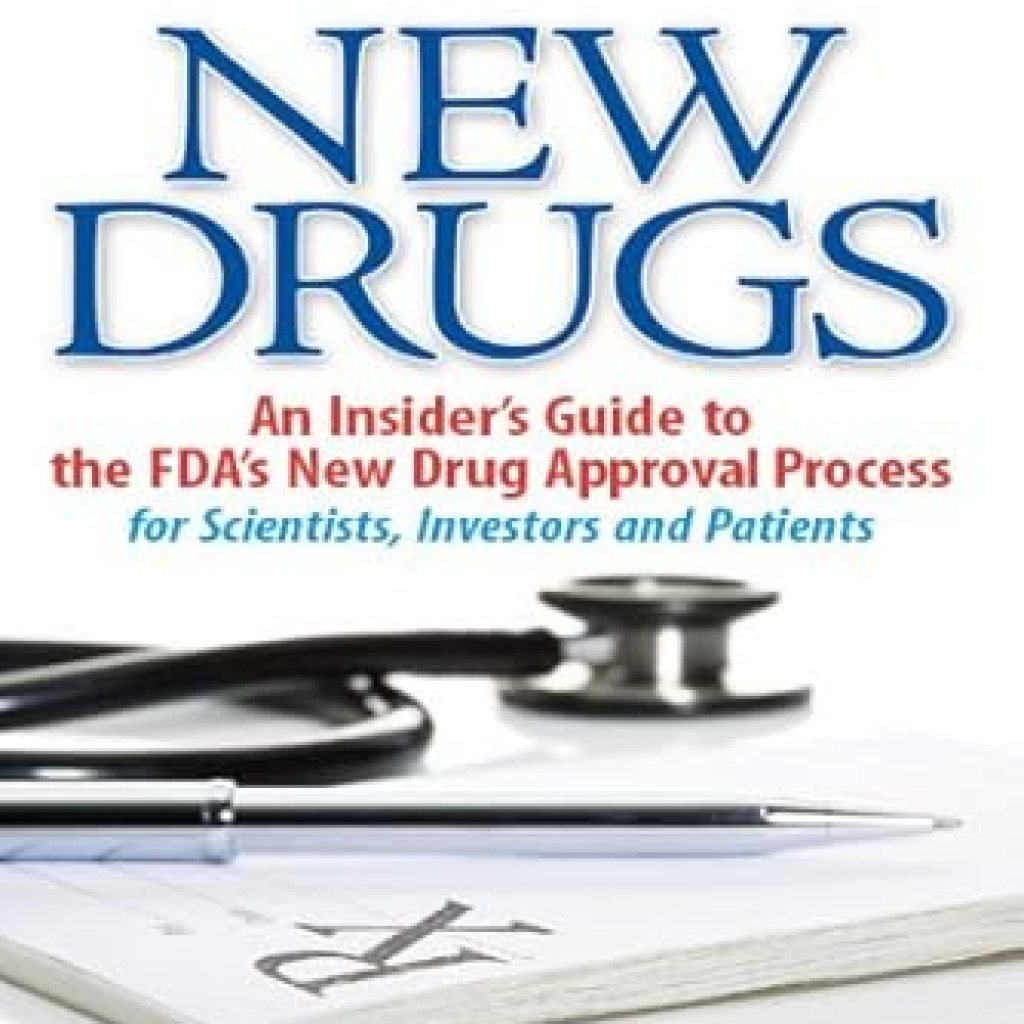 Unlocking the Secrets of Drug Approval: A Comprehensive Review of ‘New Drugs: An Insider’s Guide to the FDA’s New Drug Approval Process for Scientists, Investors and Patients’ Unlocking the Secrets of Drug Approval: A Comprehensive Review of ‘New Drugs: An Insider’s Guide to the FDA’s New Drug Approval Process for Scientists, Investors and Patients’