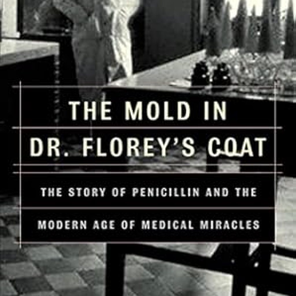 Discover the Fascinating Journey of Medical Breakthroughs: A Review of The Mold in Dr. Florey’s Coat: The Story of the Penicillin Miracle Discover the Fascinating Journey of Medical Breakthroughs: A Review of The Mold in Dr. Florey’s Coat: The Story of the Penicillin Miracle