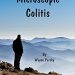 Discover the Truth About Digestive Health: A Comprehensive Review of ‘Microscopic Colitis’ Discover the Truth About Digestive Health: A Comprehensive Review of ‘Microscopic Colitis’