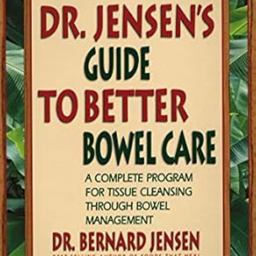 Unlock Your Digestive Health: A Comprehensive Review of Dr. Jensen’s Guide to Better Bowel Care: A Complete Program for Tissue Cleansing through Bowel Management Unlock Your Digestive Health: A Comprehensive Review of Dr. Jensen’s Guide to Better Bowel Care: A Complete Program for Tissue Cleansing through Bowel Management
