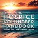 Essential Guide for Compassionate Care: A Review of The Hospice Volunteer Handbook: Volume One – The Friendly Visitor Essential Guide for Compassionate Care: A Review of The Hospice Volunteer Handbook: Volume One – The Friendly Visitor
