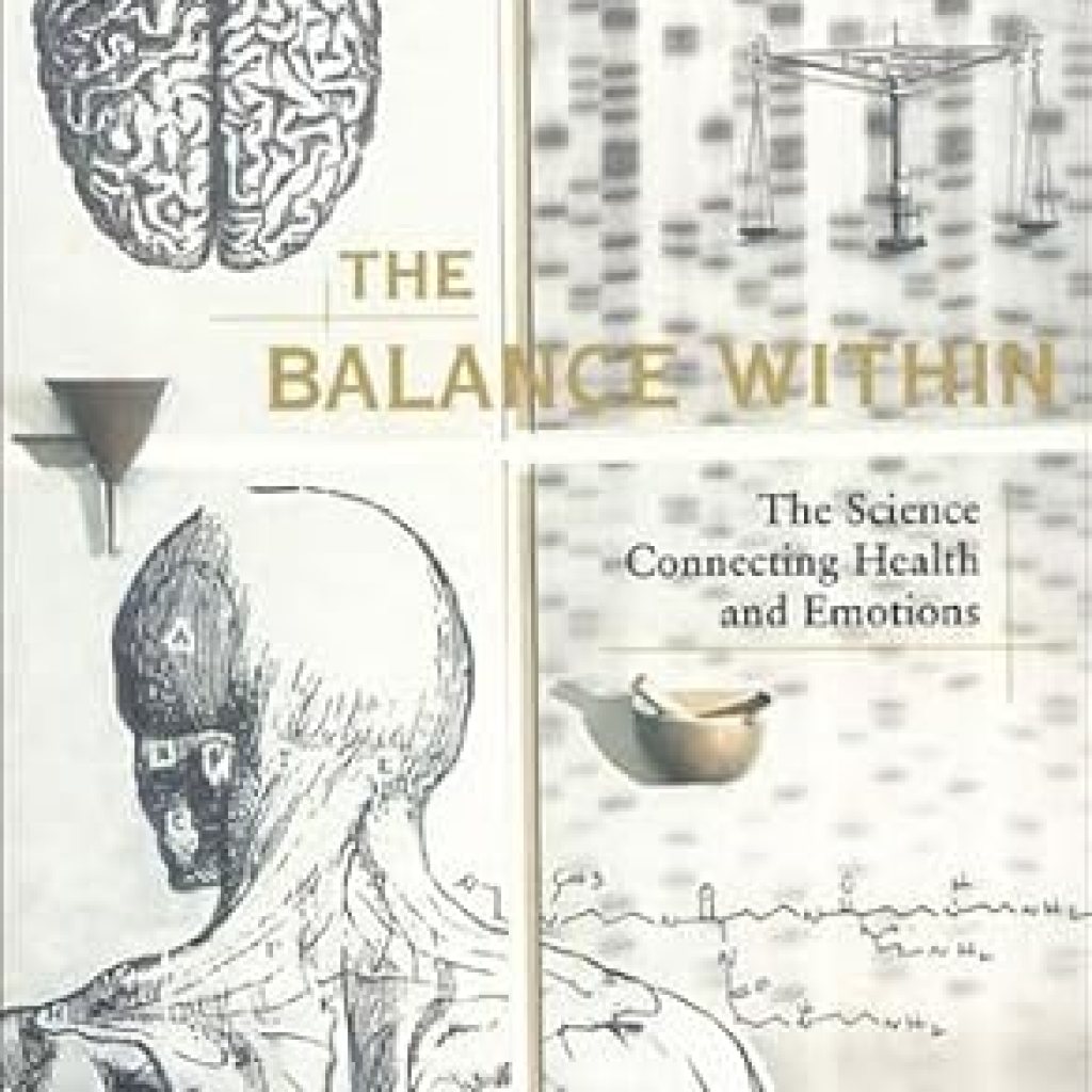 Discover the Secrets to Well-Being: A Review of The Balance Within: The Science Connecting Health and Emotions Discover the Secrets to Well-Being: A Review of The Balance Within: The Science Connecting Health and Emotions