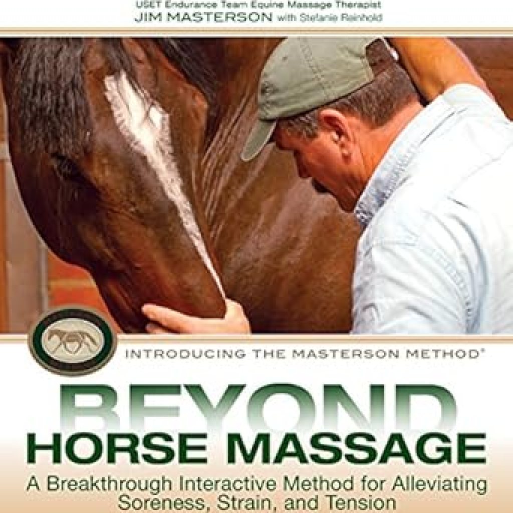 Transform Your Horse’s Well-Being: A Comprehensive Review of ‘Beyond Horse Massage: A Breakthrough Interactive Method for Alleviating Soreness, Strain, and Tension’ Transform Your Horse’s Well-Being: A Comprehensive Review of ‘Beyond Horse Massage: A Breakthrough Interactive Method for Alleviating Soreness, Strain, and Tension’