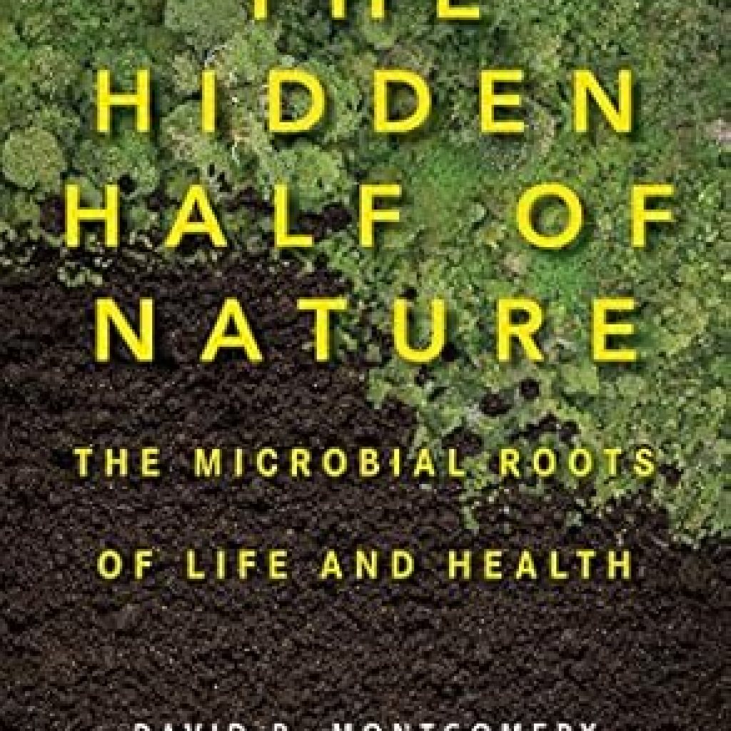 Uncover the Secrets of Life: A Compelling Review of The Hidden Half of Nature: The Microbial Roots of Life and Health Reprint Edition Uncover the Secrets of Life: A Compelling Review of The Hidden Half of Nature: The Microbial Roots of Life and Health Reprint Edition