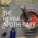Discover the Healing Power of Nature: A Comprehensive Review of The Herbal Apothecary: 100 Medicinal Herbs and How to Use Them Discover the Healing Power of Nature: A Comprehensive Review of The Herbal Apothecary: 100 Medicinal Herbs and How to Use Them