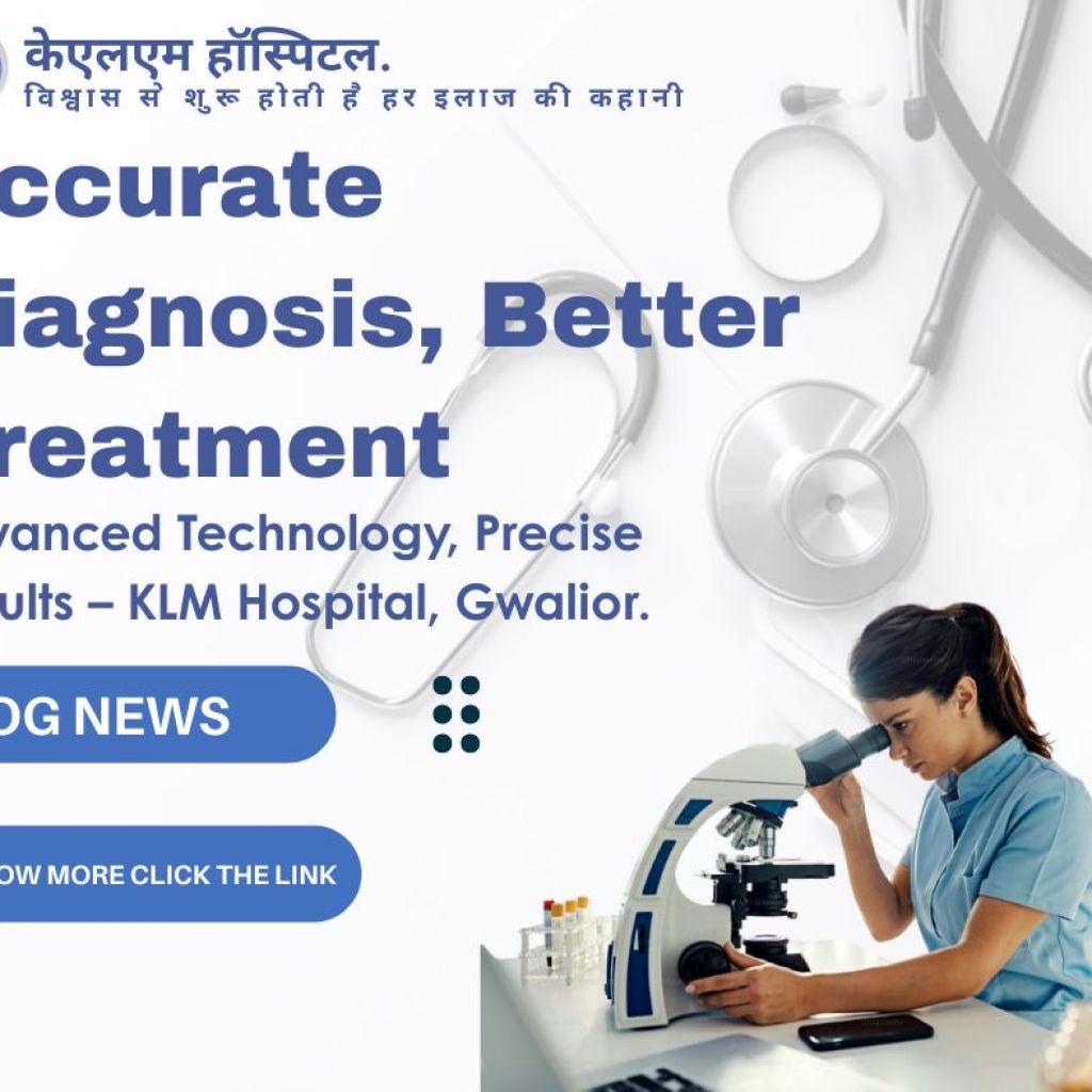 Best Diagnostic Center in Gwalior – Why KLM Hospital Stands Out Best Diagnostic Center in Gwalior – Why KLM Hospital Stands Out