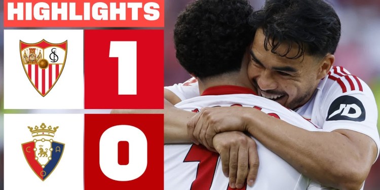 SEVILLA FC 1 – 0 CA OSASUNA | RESUMEN LALIGA EA SPORTS SEVILLA FC 1 – 0 CA OSASUNA | RESUMEN LALIGA EA SPORTS