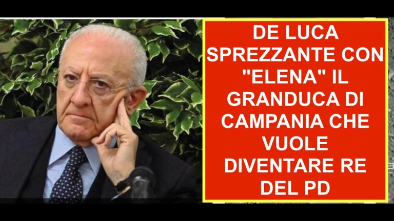 DE LUCA SPREZZANTE CON “ELENA” È IL GRANDUCA DI CAMPANIA CHE VUOLE DIVENTARE RE DEL PD DE LUCA SPREZZANTE CON “ELENA” È IL GRANDUCA DI CAMPANIA CHE VUOLE DIVENTARE RE DEL PD