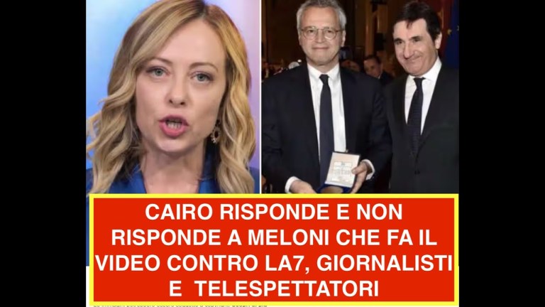 CAIRO RISPONDE E NON RISPONDE A MELONI CHE FA IL VIDEO CONTRO LA7, GIORNALISTI E TELESPETTATORI CAIRO RISPONDE E NON RISPONDE A MELONI CHE FA IL VIDEO CONTRO LA7, GIORNALISTI E TELESPETTATORI