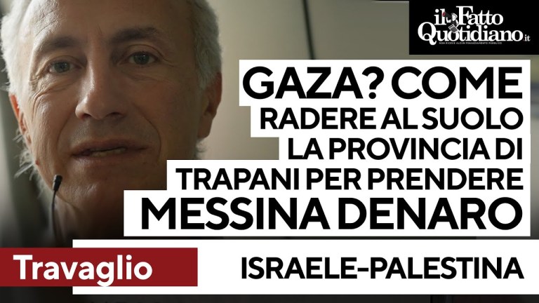 Gaza, Travaglio: “Come radere al suolo la provincia di Trapani per catturare Messina Denaro” Gaza, Travaglio: “Come radere al suolo la provincia di Trapani per catturare Messina Denaro”