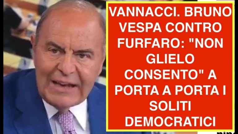 VANNACCI. BRUNO VESPA CONTRO FURFARO: “NON GLIELO CONSENTO” A PORTA A PORTA I SOLITI DEMOCRATICI VANNACCI. BRUNO VESPA CONTRO FURFARO: “NON GLIELO CONSENTO” A PORTA A PORTA I SOLITI DEMOCRATICI