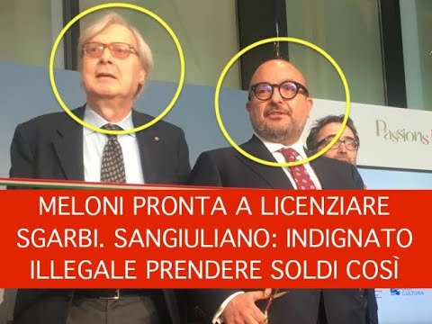 MELONI PRONTA A LICENZIARE SGARBI. SANGIULIANO: INDIGNATO ILLEGALE PRENDERE SOLDI COSÌ MELONI PRONTA A LICENZIARE SGARBI. SANGIULIANO: INDIGNATO ILLEGALE PRENDERE SOLDI COSÌ