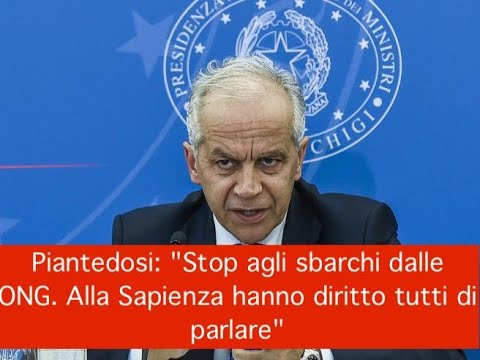 Piantedosi: “Stop agli sbarchi dalle ONG. Alla Sapienza hanno diritto tutti di parlare” Piantedosi: “Stop agli sbarchi dalle ONG. Alla Sapienza hanno diritto tutti di parlare”
