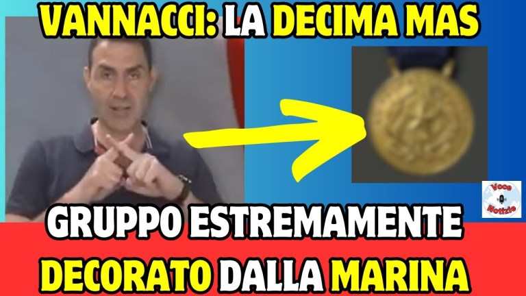 VANNACCI: LA DECIMA MAS GRUPPO ESTREMAMENTE DECORATO DALLA MARINA VANNACCI: LA DECIMA MAS GRUPPO ESTREMAMENTE DECORATO DALLA MARINA