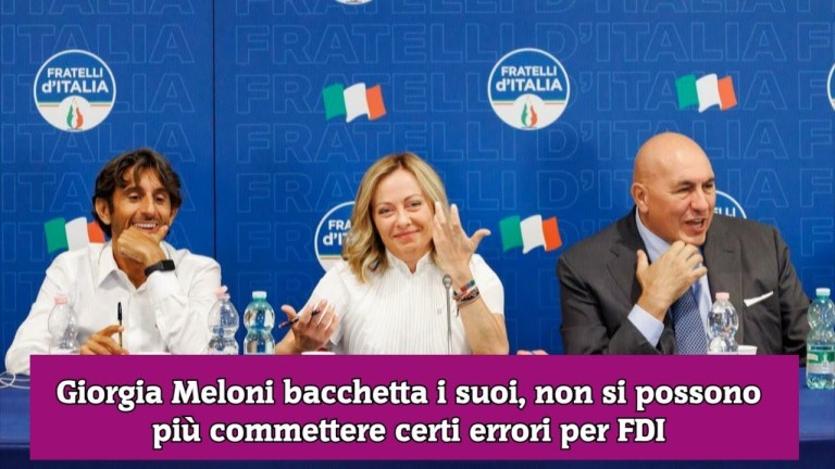 Giorgia Meloni bacchetta i suoi, non si possono più commettere certi errori per FDI Giorgia Meloni bacchetta i suoi, non si possono più commettere certi errori per FDI