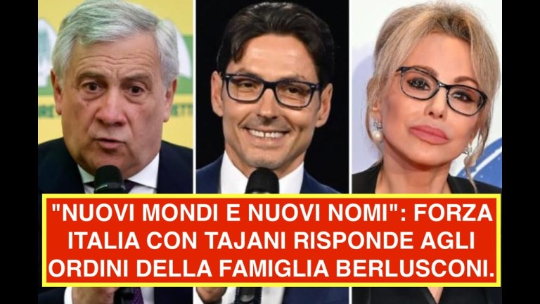 “NUOVI MONDI E NUOVI NOMI”: FORZA ITALIA CON TAJANI RISPONDE AGLI ORDINI DELLA FAMIGLIA BERLUSCONI. “NUOVI MONDI E NUOVI NOMI”: FORZA ITALIA CON TAJANI RISPONDE AGLI ORDINI DELLA FAMIGLIA BERLUSCONI.