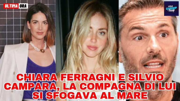 Chiara Ferragni e Silvio Campara la compagna di lui si sfogava al mare: i retroscena Chiara Ferragni e Silvio Campara la compagna di lui si sfogava al mare: i retroscena