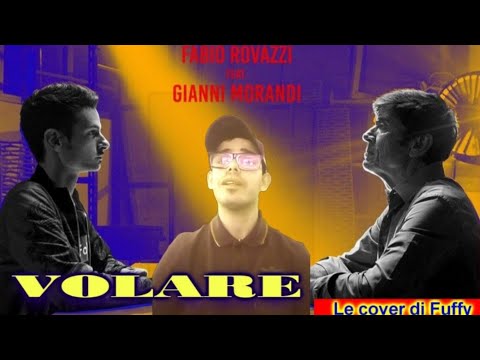 FABIO ROVAZZI feat GIANNI MORANDI – VOLARE (COVER BY FUFFY) #fabiorovazzi #giannimorandi #volare FABIO ROVAZZI feat GIANNI MORANDI – VOLARE (COVER BY FUFFY) #fabiorovazzi #giannimorandi #volare