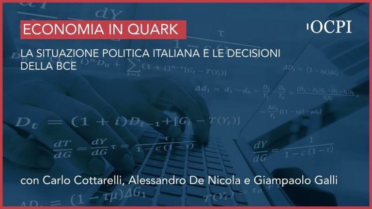 L’Economia in Quark – La situazione politica italiana e le decisioni della BCE L’Economia in Quark – La situazione politica italiana e le decisioni della BCE