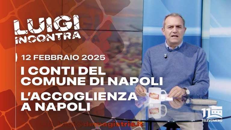 LUIGI INCONTRA “I conti del Comune” e “L’accoglienza a Napoli – 12 febbraio 2025 Televomero LUIGI INCONTRA “I conti del Comune” e “L’accoglienza a Napoli – 12 febbraio 2025 Televomero