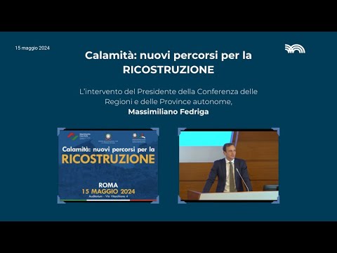 Calamità: nuovi percorsi per la RICOSTRUZIONE – Intervento Presidente Fedriga Calamità: nuovi percorsi per la RICOSTRUZIONE – Intervento Presidente Fedriga