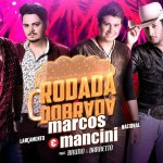 Rodada Dobrada – Marcos e Mancini Rodada Dobrada – Marcos e Mancini