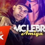 Amiga – MC Lebra Amiga – MC Lebra