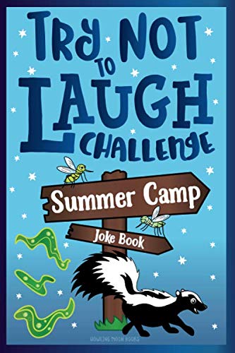 Try Not to Laugh Challenge Summer Camp Joke Book: for Kids! Funny Camp Jokes, Puns, Riddles, Knock-knocks, Fun Sleep Away Camp Gift, LOL Camping Stuff, Fun Camping Games for Girls, & Boys! Try Not to Laugh Challenge Summer Camp Joke Book: for Kids! Funny Camp Jokes, Puns, Riddles, Knock-knocks, Fun Sleep Away Camp Gift, LOL Camping Stuff, Fun Camping Games for Girls, & Boys!