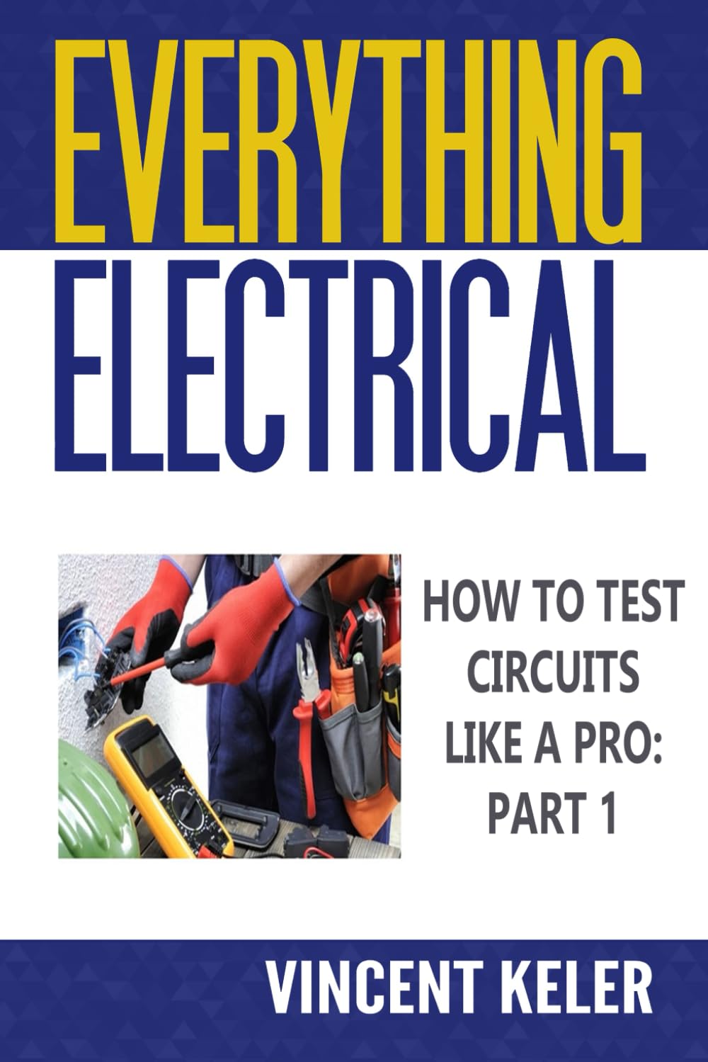 Everything Electrical How To Test Circuits Like A Pro Part 1 Everything Electrical How To Test Circuits Like A Pro Part 1