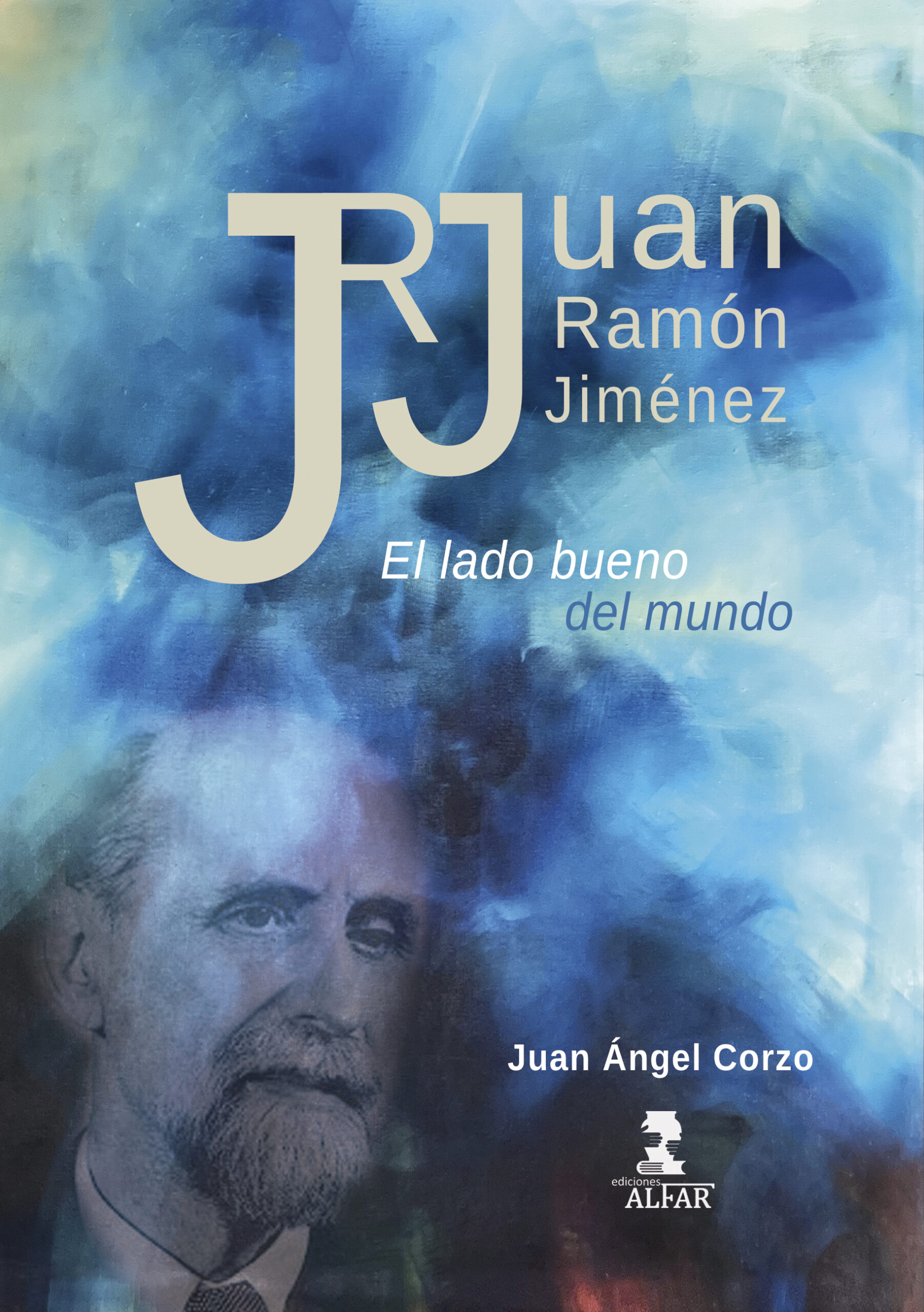 Juan Ram?n Jim?nez. El lado bueno del mundo