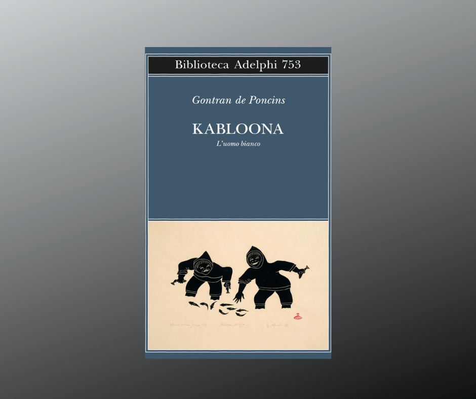 “Kabloona” di Gontran de Poncins “Kabloona” di Gontran de Poncins