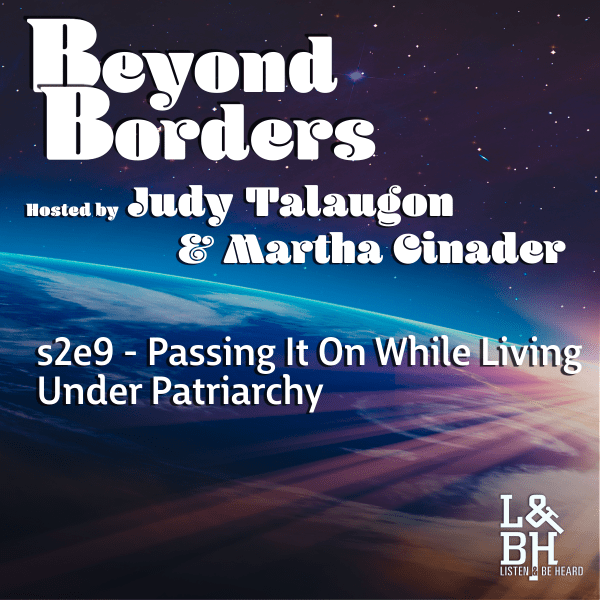 s2e9 – Passing It On While Living Under Patriarchy s2e9 – Passing It On While Living Under Patriarchy