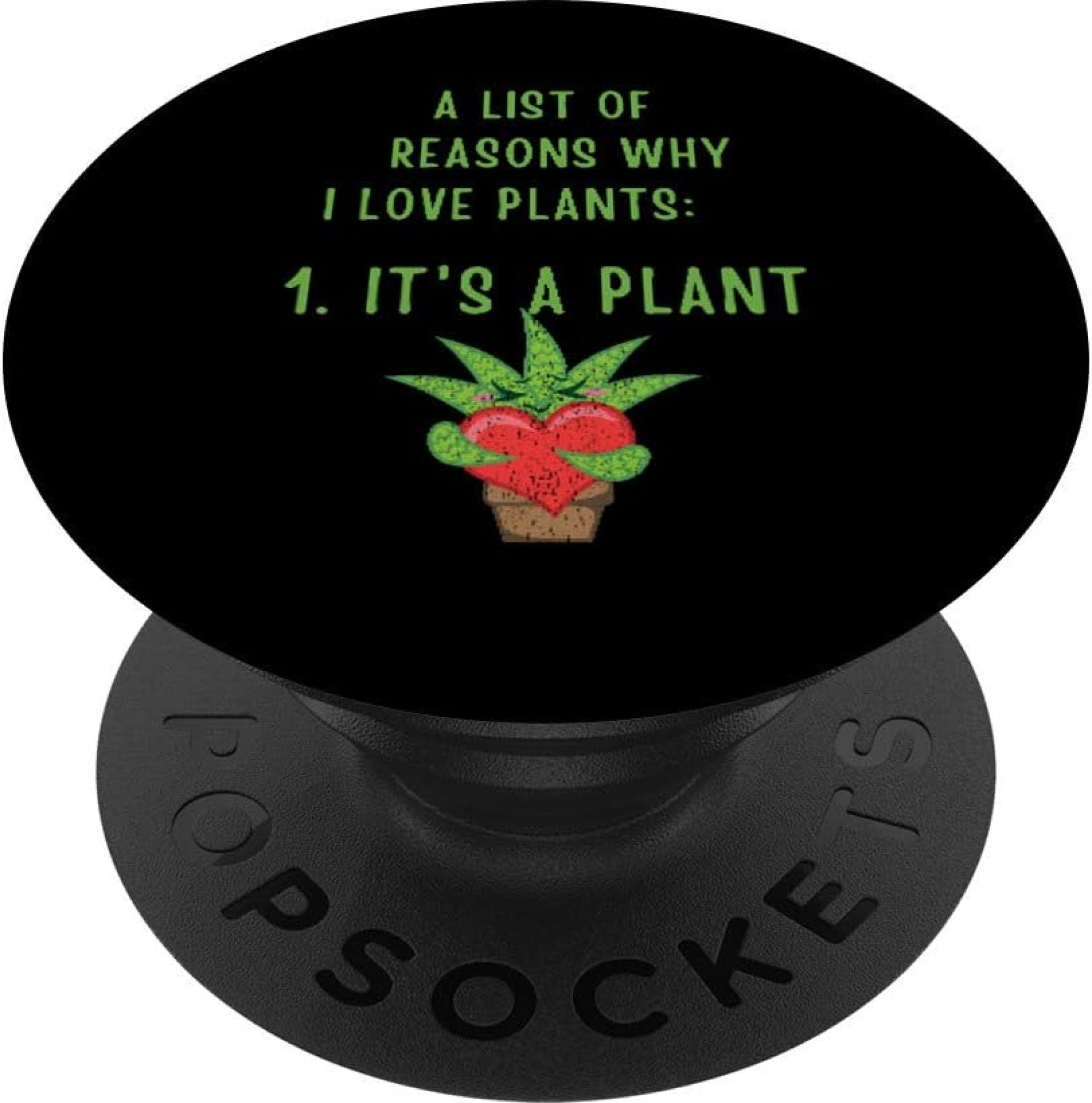 A List Of Reasons Why I Love Plants 2 PopSockets PopGrip: Swappable Grip for Phones & Tablets A List Of Reasons Why I Love Plants 2 PopSockets PopGrip: Swappable Grip for Phones & Tablets