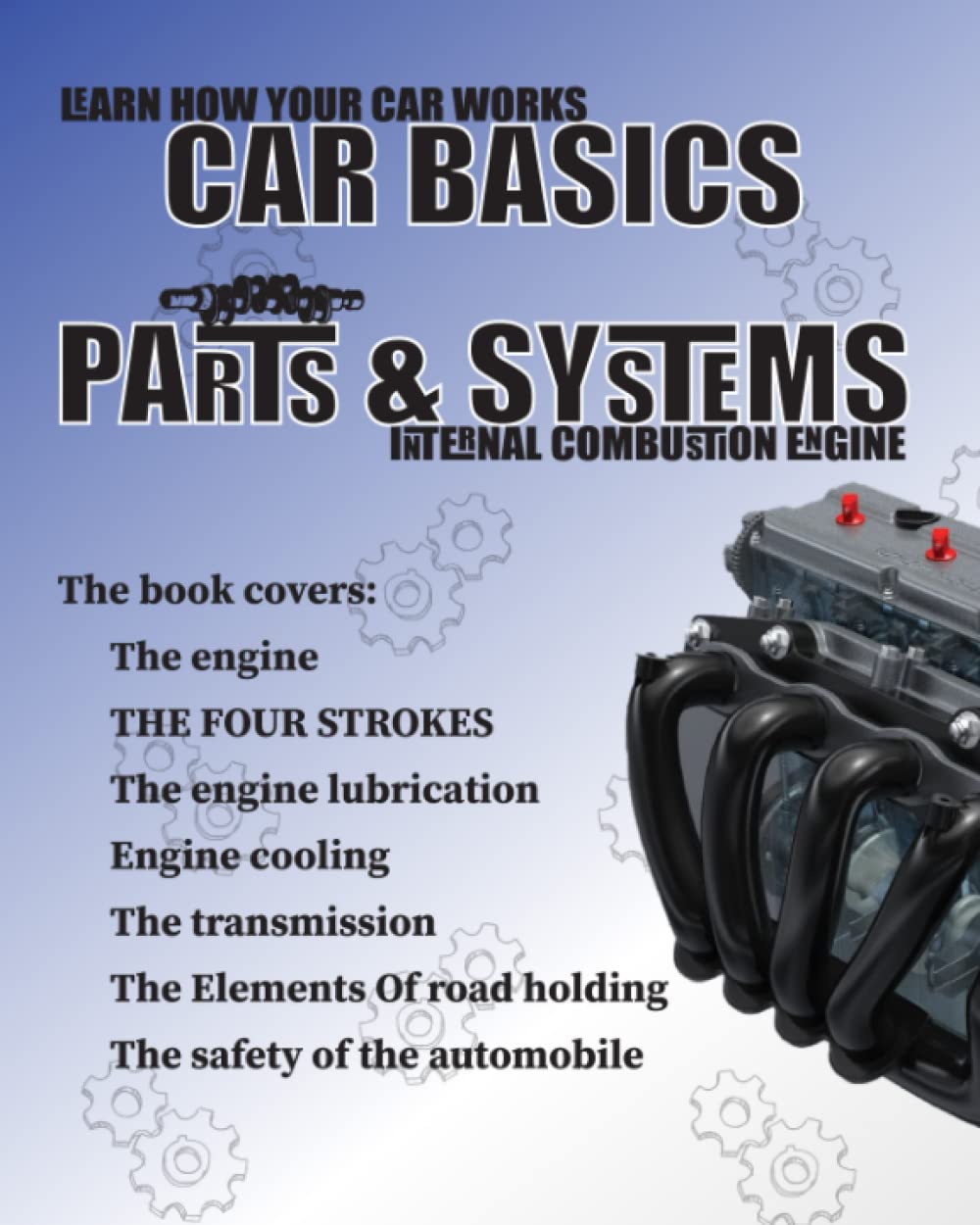 CAR BASICS PARTS & SYSTEMS: Learn how your car works, Internal combustion engine, Car Science, engine parts, CAR BASICS PARTS & SYSTEMS: Learn how your car works, Internal combustion engine, Car Science, engine parts,