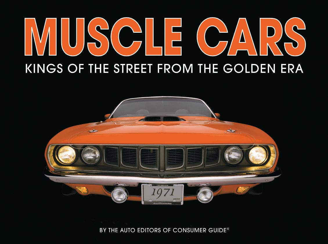 Muscle Cars: Kings of the Street From the Golden Era Muscle Cars: Kings of the Street From the Golden Era