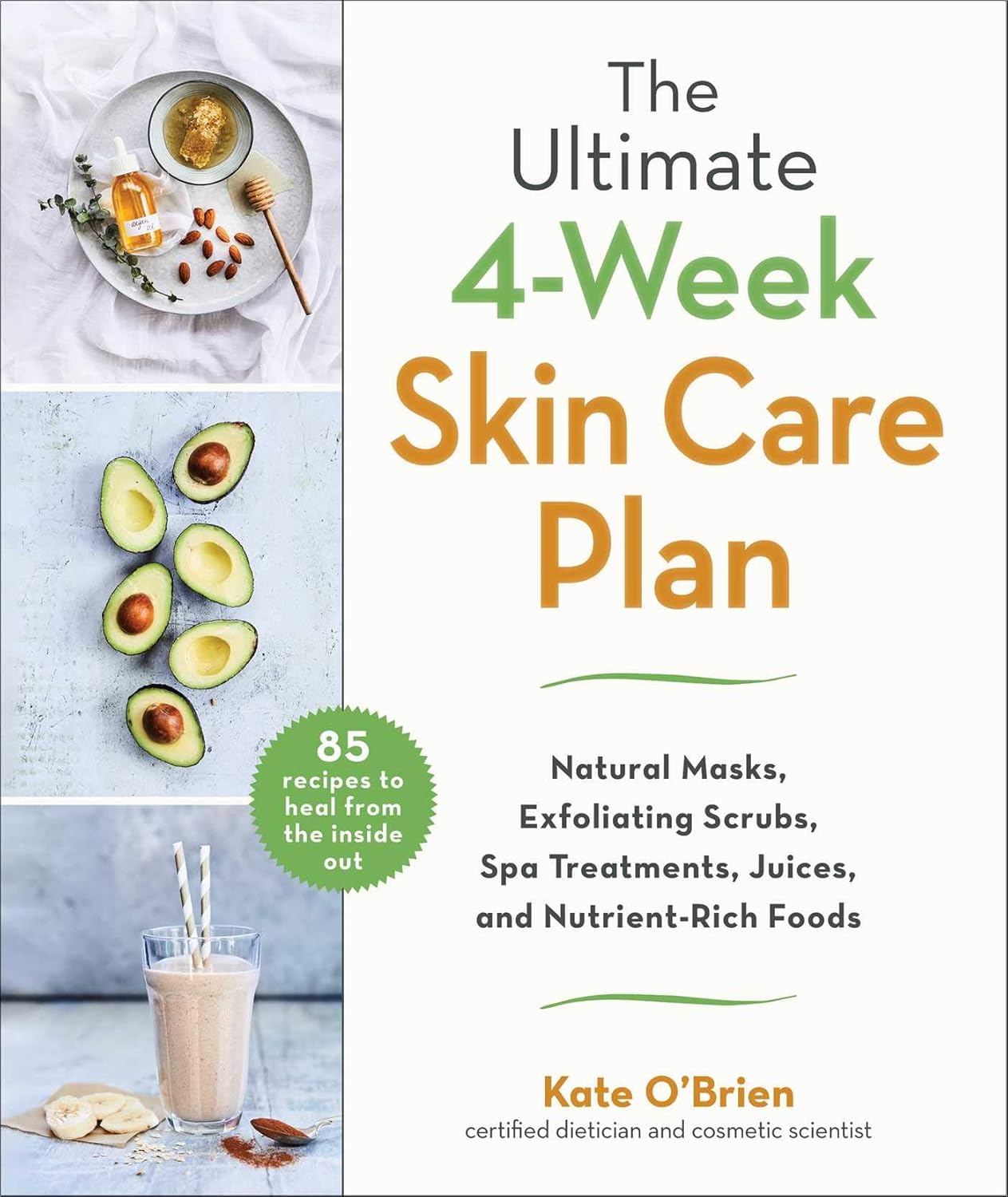 The Ultimate 4-Week Skin Care Plan: Natural Masks, Exfoliating Scrubs, Spa Treatments, Juices, and Nutrient-Rich Foods The Ultimate 4-Week Skin Care Plan: Natural Masks, Exfoliating Scrubs, Spa Treatments, Juices, and Nutrient-Rich Foods