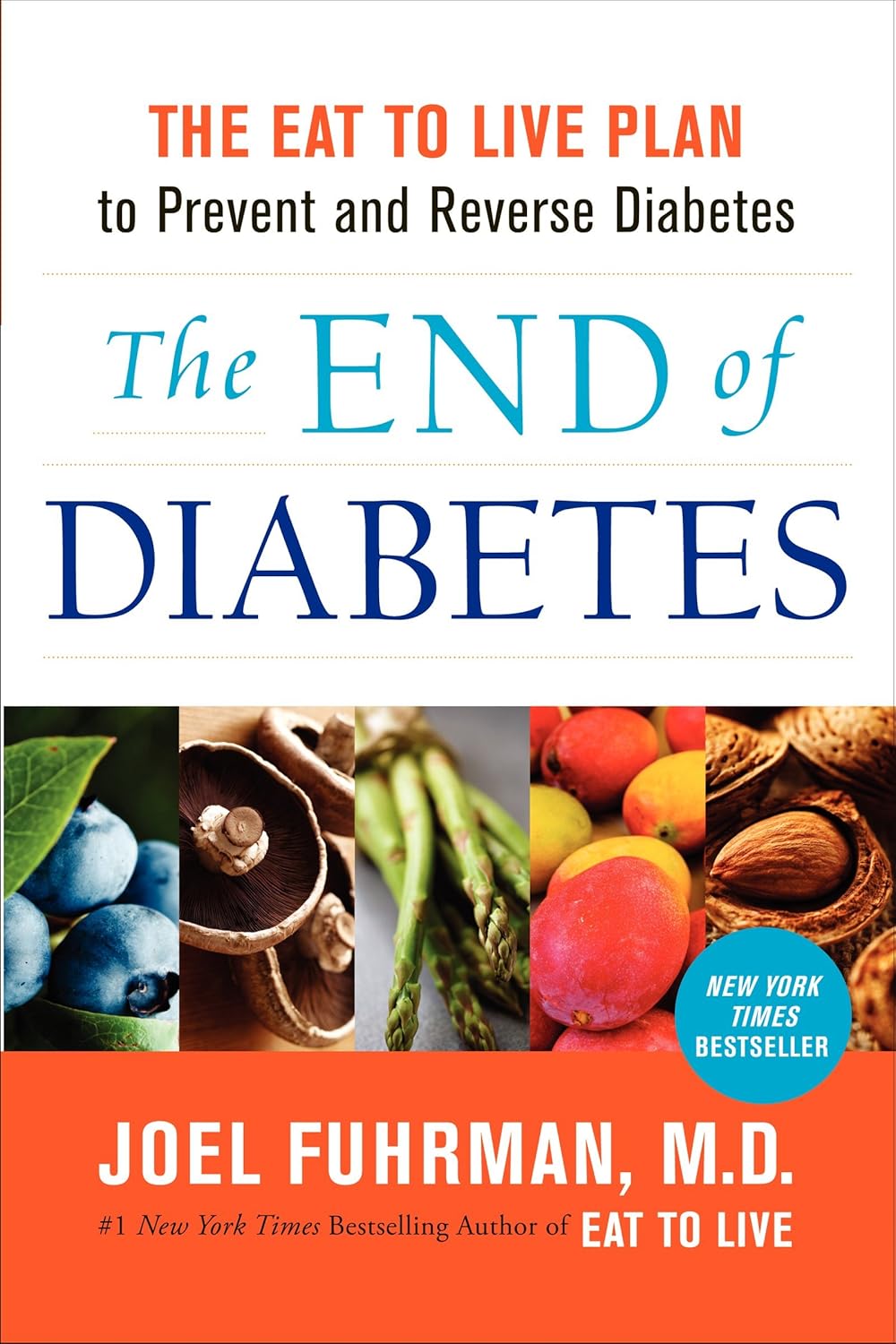 The End of Diabetes: The Eat to Live Plan to Prevent and Reverse Diabetes (Eat for Life) The End of Diabetes: The Eat to Live Plan to Prevent and Reverse Diabetes (Eat for Life)