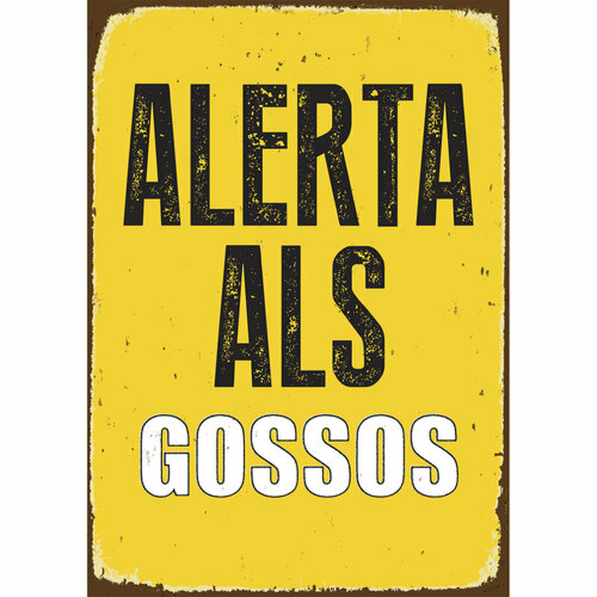 Badge Magnet & Steel Alerta als Gossos 14,8 x 21 cm Badge Magnet & Steel Alerta als Gossos 14,8 x 21 cm