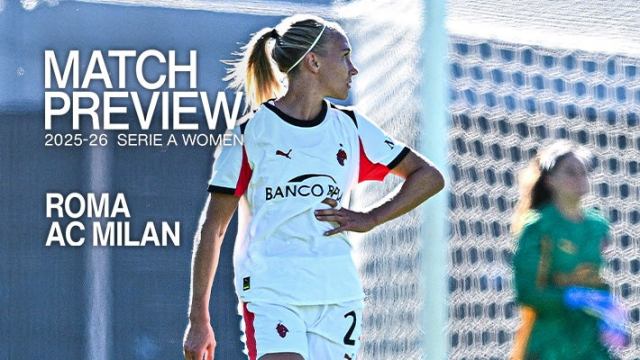 SERIE A FEMENINA, ROMA – AC MILAN: PREVIA DEL PARTIDO SERIE A FEMENINA, ROMA – AC MILAN: PREVIA DEL PARTIDO